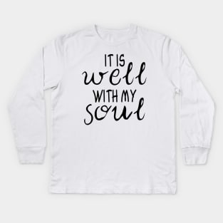 It is well with my soul Kids Long Sleeve T-Shirt